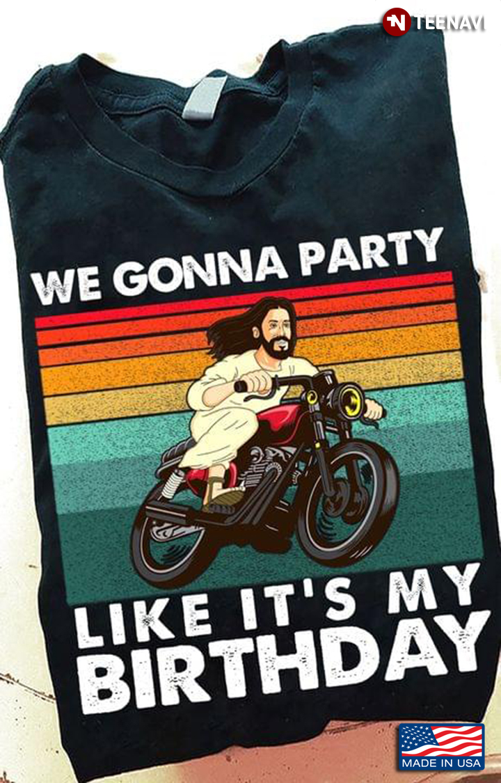 Vintage Jesus Riding Motorcycle We Gonna Party Like It's My Birthday