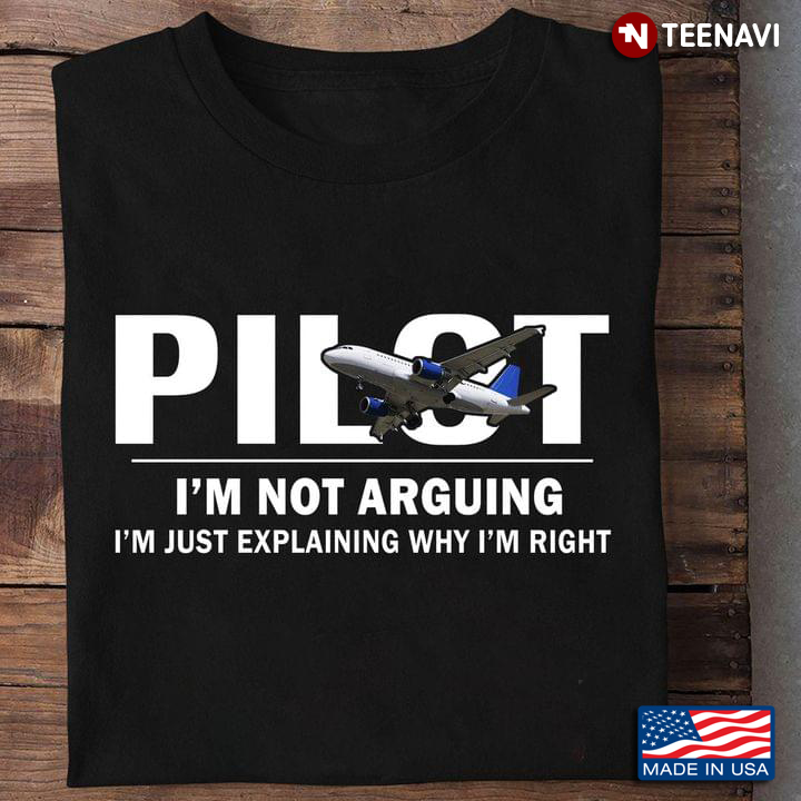 Pilot I'm Not Arguing I'm Just Explaining Why I'm Right
