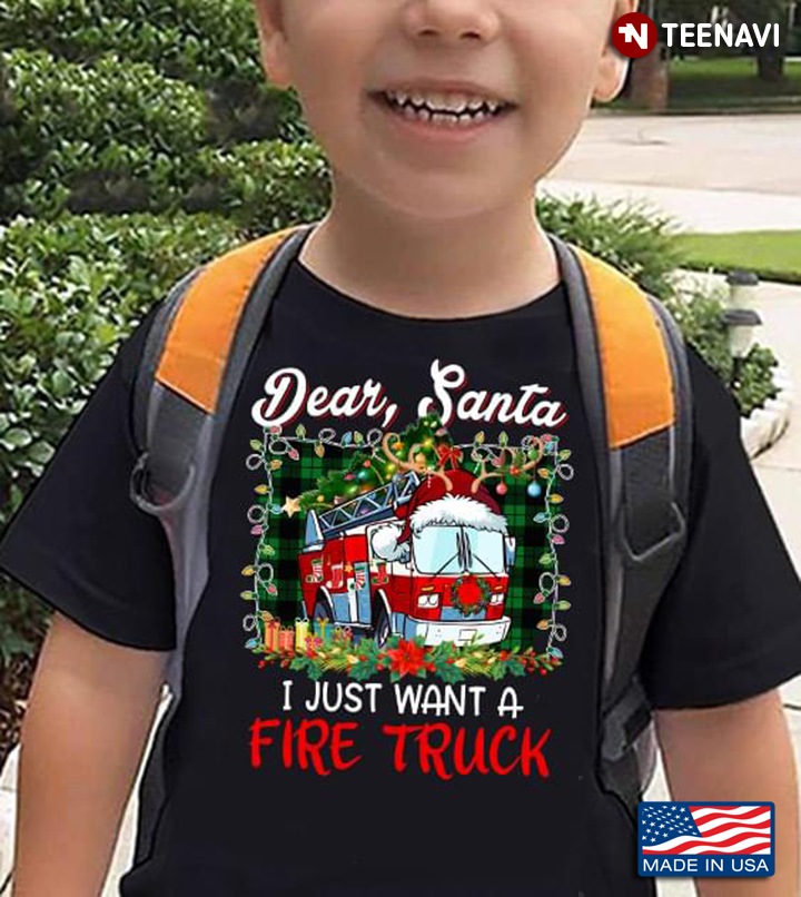 Dear Santa I Just Want A Fire Truck for Christmas