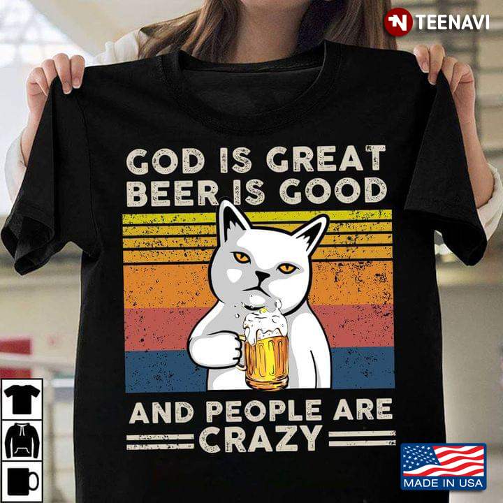 Vintage Cat God Is Great Beer Is Good And People Are Crazy