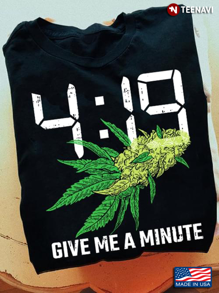 Cannabis 4:19 Give Me A Minute