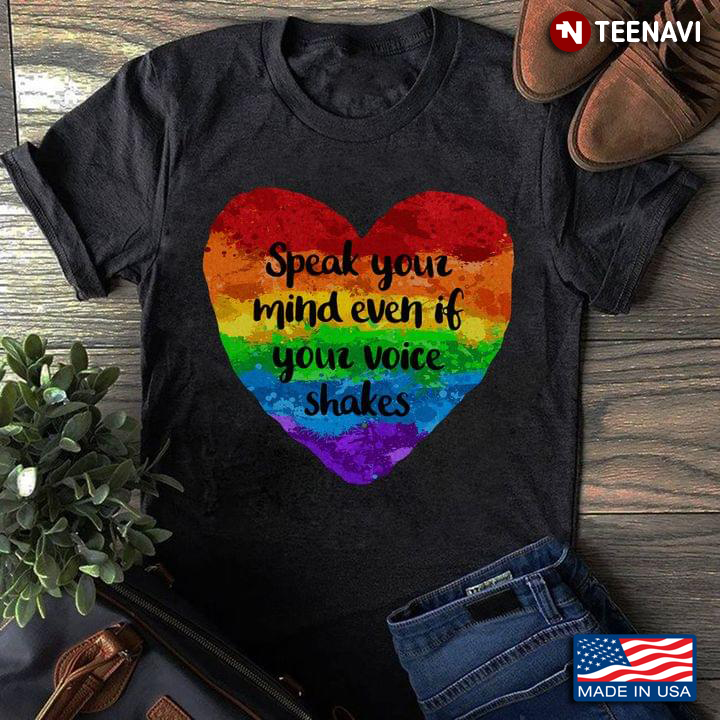 LGBT Heart Speak Your Mind Even If Your Voice Shakes