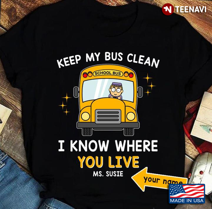 Personalized Name Bus Driver Keep My Bus Clean I Know Where You Live