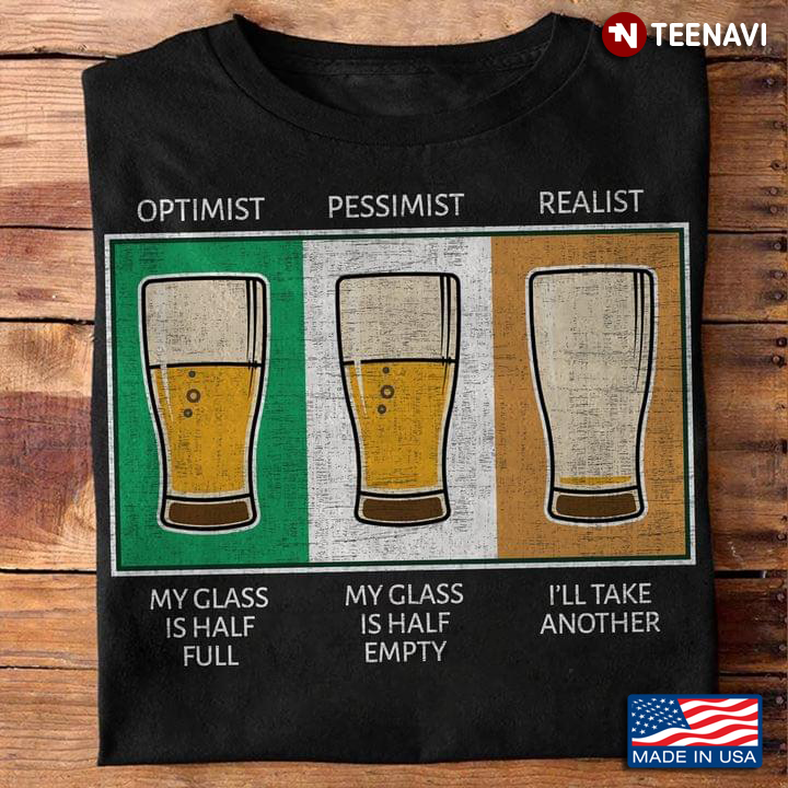 Optimist My Glass Is Half Full Pessimist My Glass Is Half Empty Realist
