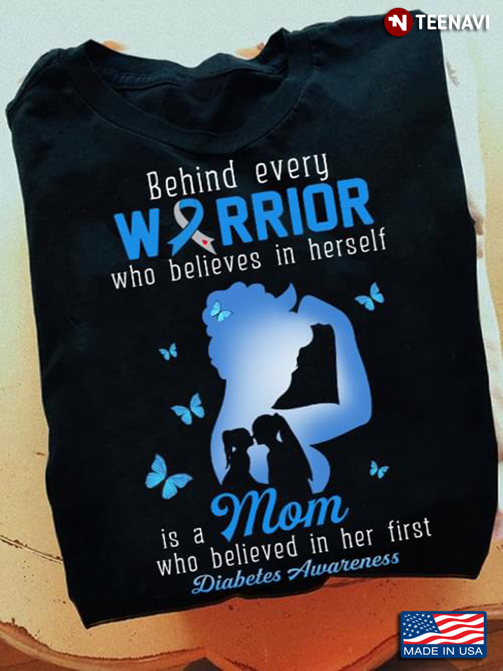Diabetes Awareness Behind Every Warrior Who Believes In Herself Is A Mom