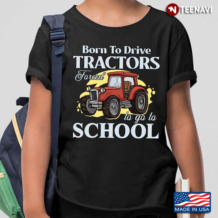 Born To Drive Tractors Forced To Go To School