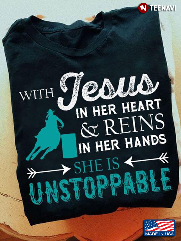 With Jesus In Her Heart And Reins In Her Hands She Is Unstoppable