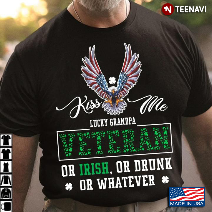 Kiss Me Lucky Grandpa Veteran Or Irish Or Drunk Or Whatever for St Patrick's Day