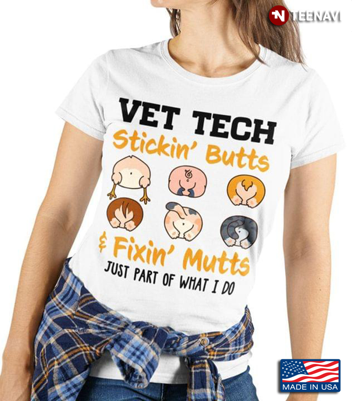 Vet Tech Stickin' Butts And Fixin' Mutts Just Part Of What I Do