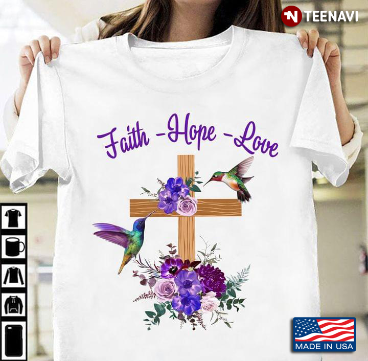 Faith Hope Love Hummingbirds And Cross