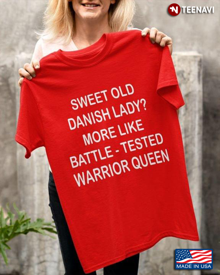 Sweet Old Danish Lady More Like Battle Tested Warrior Queen