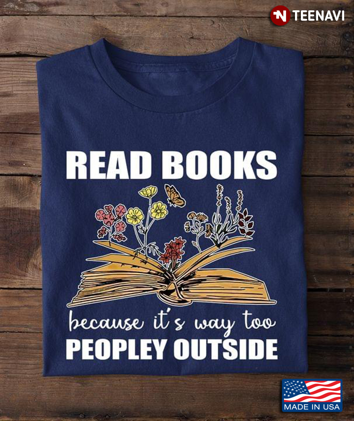 Read Books Because It's Way To Peopley Outside for Book Lover
