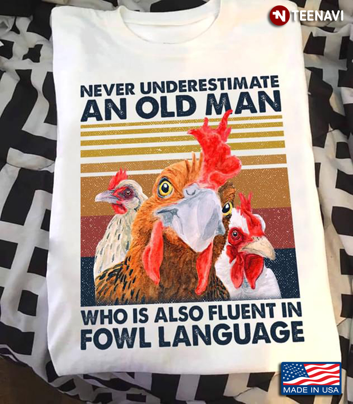 Vintage Never Underestimate An Old Man Who Is Also Fluent In Fowl Language