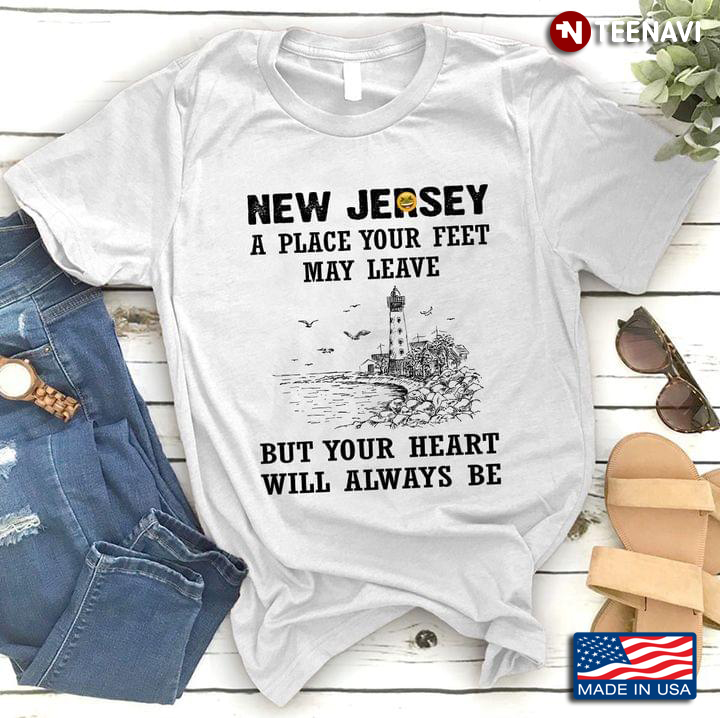 New Jersey A Place Your Feet May Leave But Your Heart Will Always Be