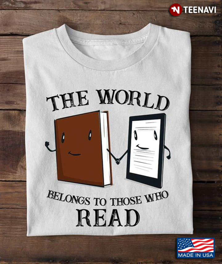 The World Belongs To Those Who Read for Book Lover