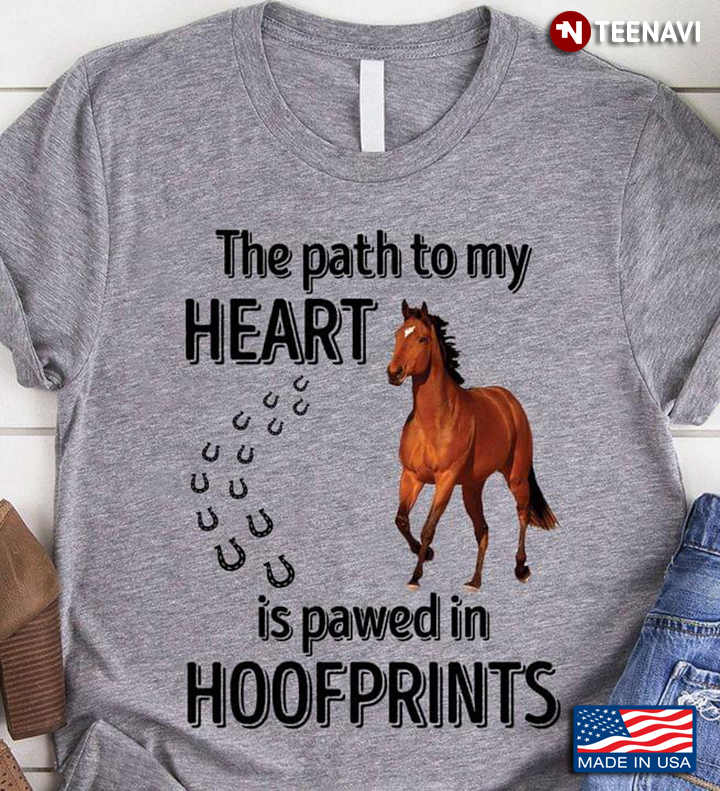 Horse The Path To My Heart Is Pawed In Hoofprints for Horse Lover