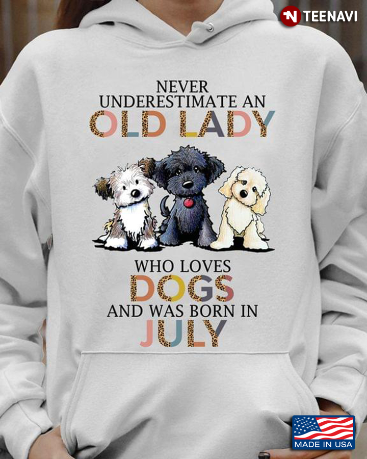 Never Underestimate An Old Lady Who Loves Dogs And Was Born In July Leopard