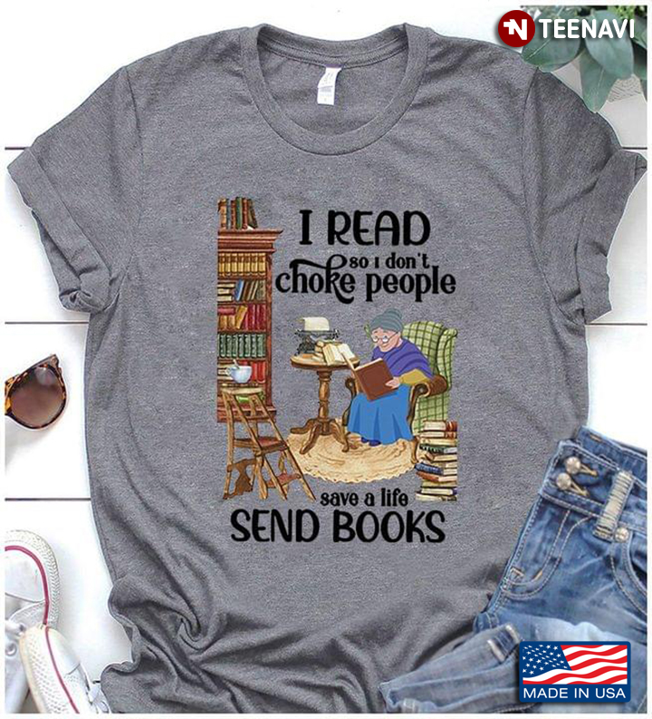 I Read So I Don't Choke People Save A Life Send Books for Book Lover