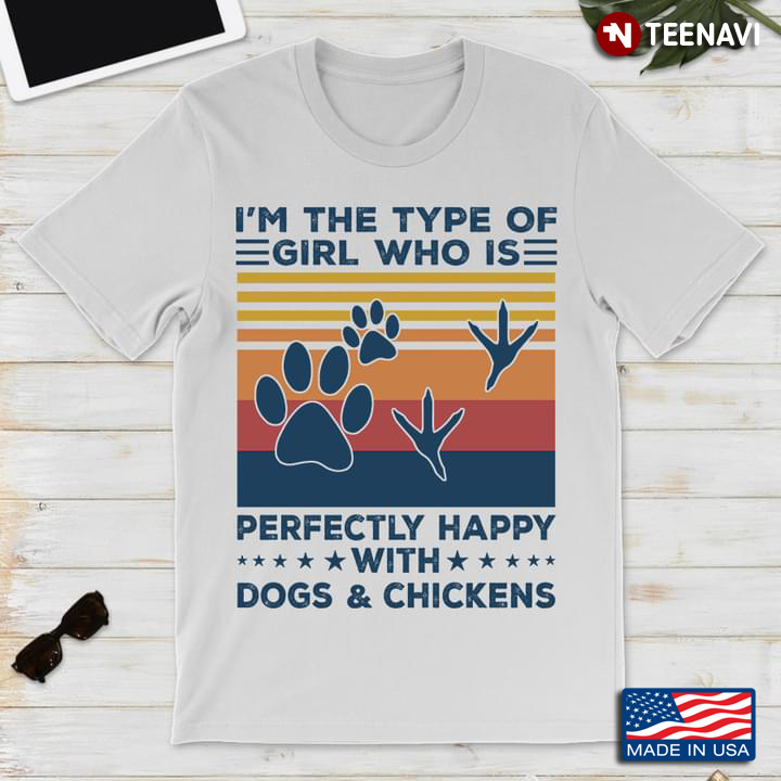 Vintage I'm The Type Of Girl Who Is Perfectly Happy With Dogs And Chickens