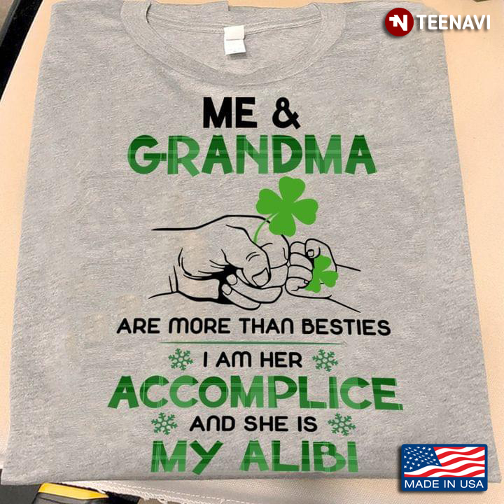 Me And Grandma Are More Than Besties I Am Her Accomplice And She Is My Alibi