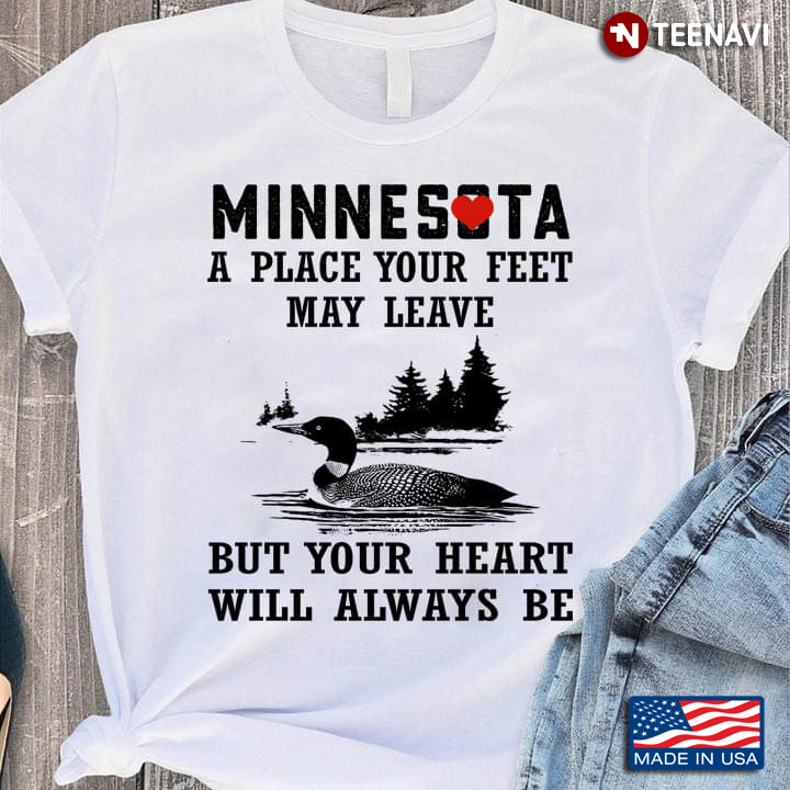 Minnesota A Place Your Feet May Leave But Your Heart Will Always Be