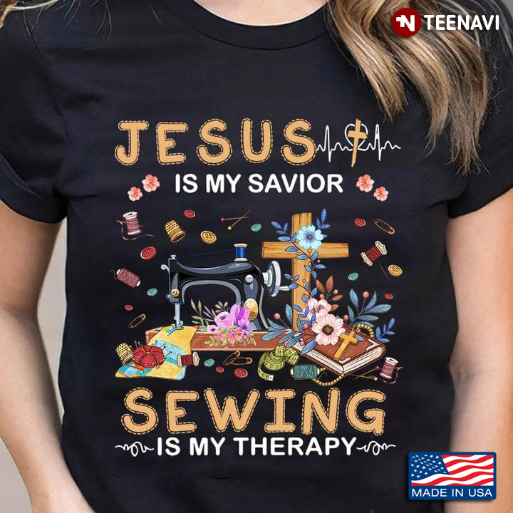 Jesus Is My Savior Sewing Is My Therapy