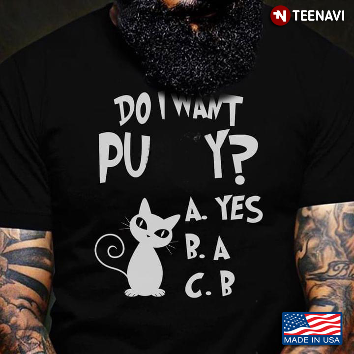 Funny Cat Do I Want Pussy Yes