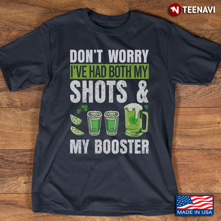 Don't Worry I've Had Both My Shots And My Booster for St Patrick's Day