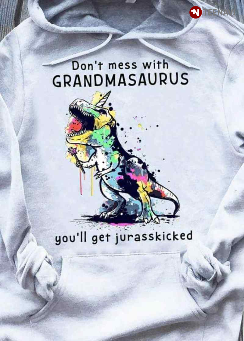 Dinosaur Don't Mess With Grandmasaurus You'll Get Jurasskicked