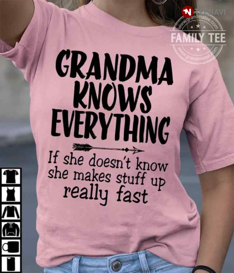 Grandma Knows Everything If She Doesn't Know She Makes Stuff Up Really Fast