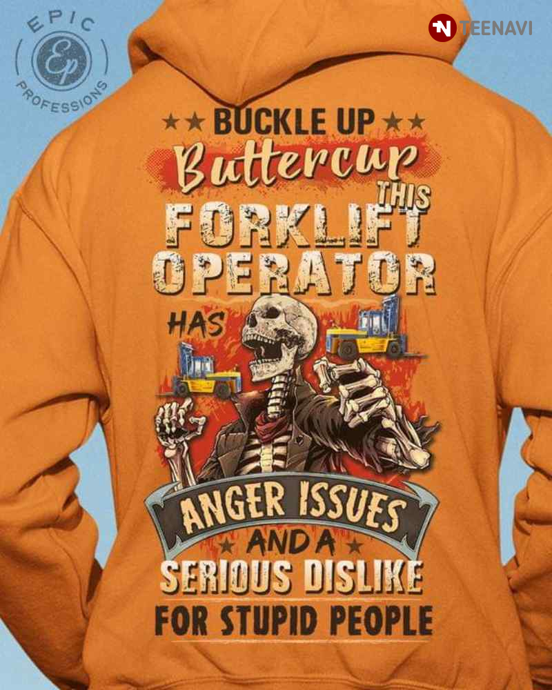 Skeleton Buckle Up Buttercup This Forklift Operator Has Anger Issues