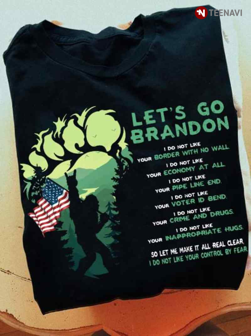 Bigfoot Let's Go Brandon I Do Not Like Your Border With No Wall