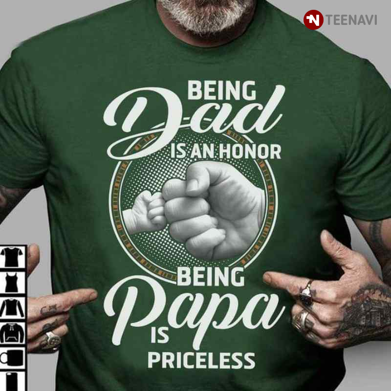 Being Dad is An Honor Being Papa is Priceless