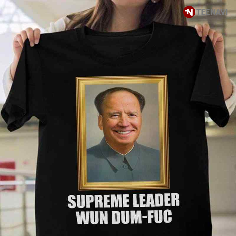 Funny Joe Biden Supreme Leader Wun Dum-Fuc