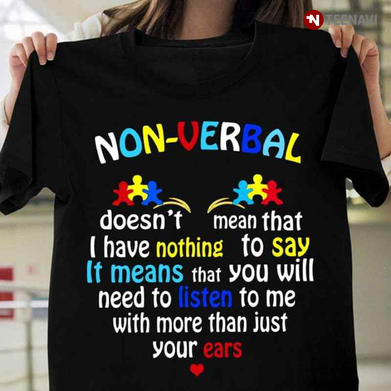 Autism Awareness Non-verbal Doesn't Mean That I Have Nothing To Say
