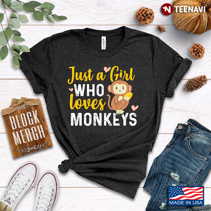 Just A Girl Who Loves Monkeys for Animal Lover