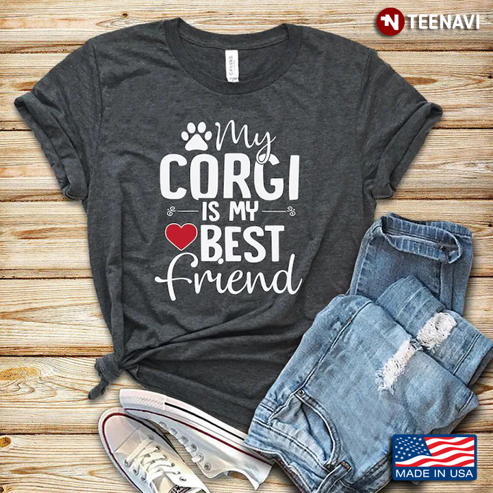 My Corgi Is My Best Friend for Dog Lover