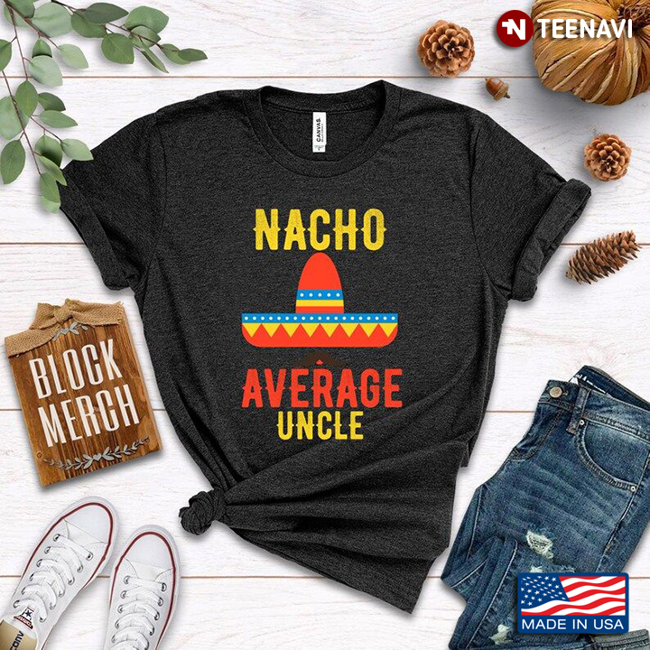 Nacho Average Uncle Funny Design