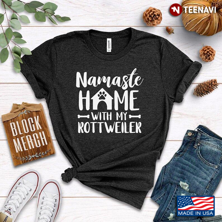 Namaste Home With My Rottweiler for Dog Lover