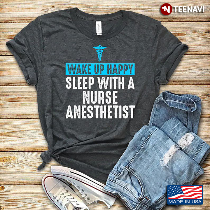 Wake Up Happy Sleep With A Nurse Anesthetist