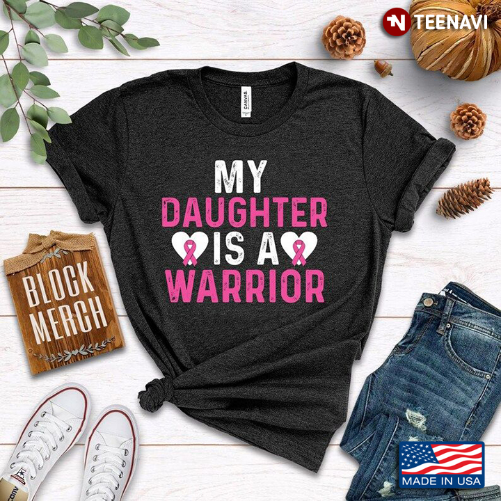 My Daughter Is A Warrior Breast Cancer Awareness