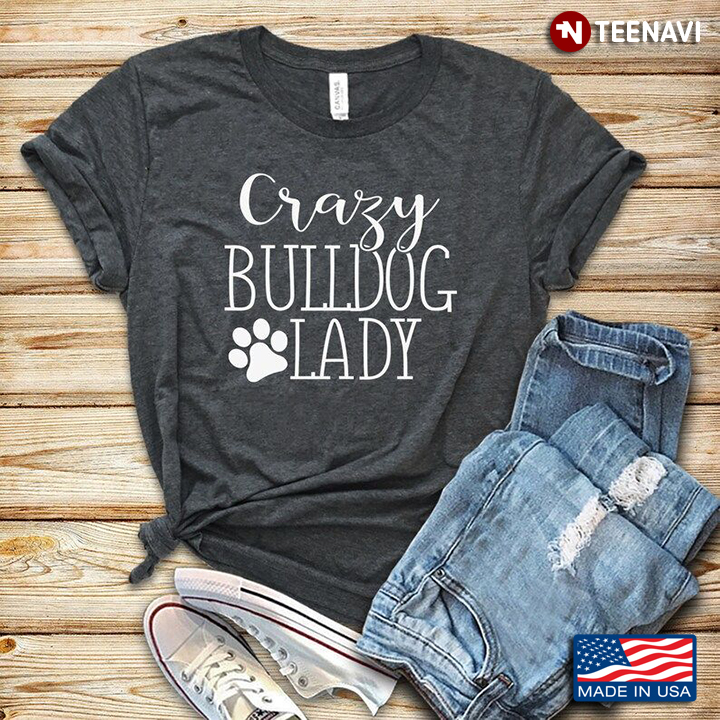 Crazy Bulldog Lady for Dog Lover
