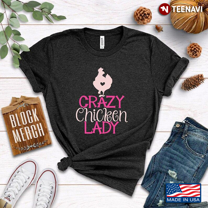 Crazy Chicken Lady for Animal Lover
