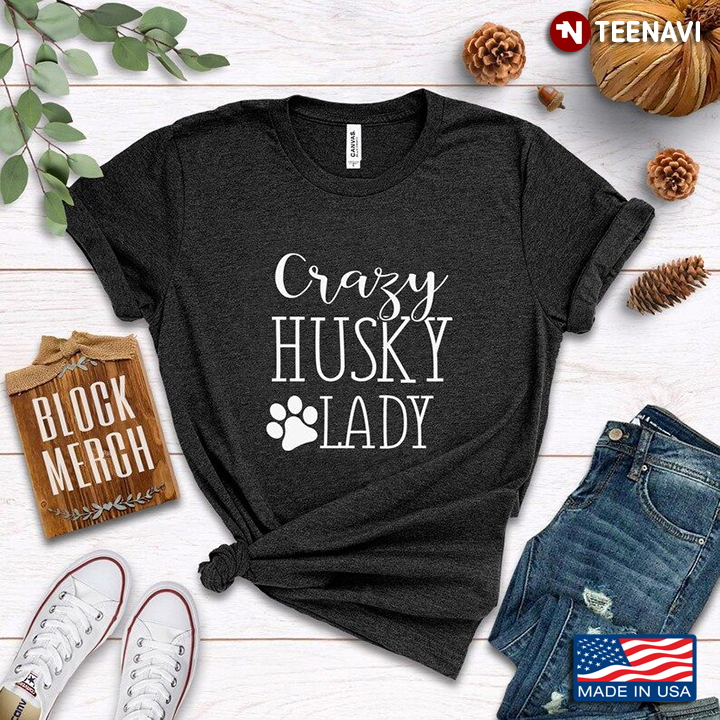 Crazy Husky Lady for Dog Lover