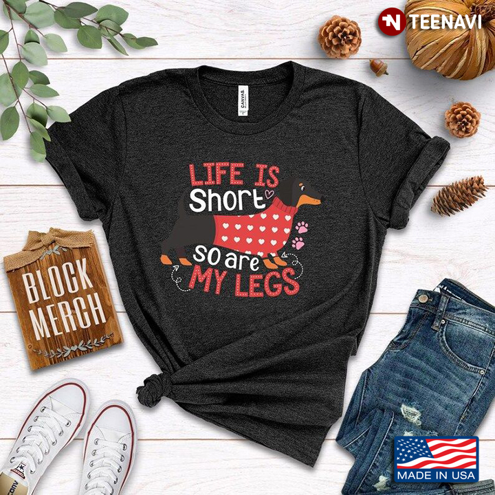 Dachshund Life Is Short So Are My Legs for Dog Lover