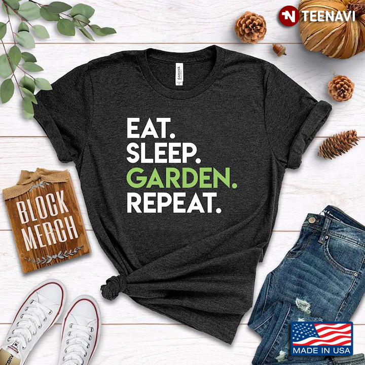 Eat Sleep Garden Repeat for Garden Lover