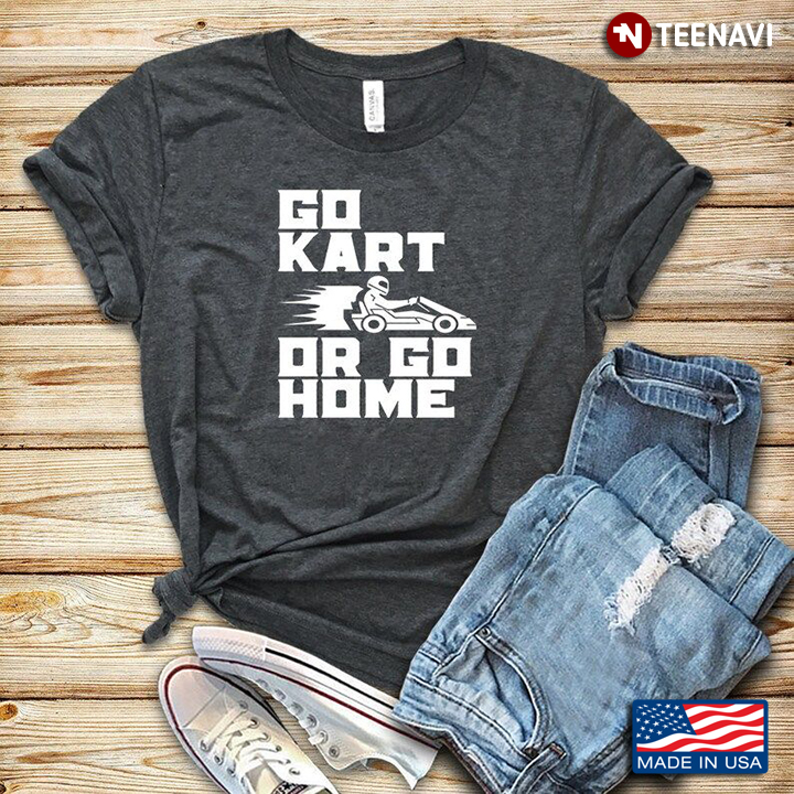Go Kart Or Go Home