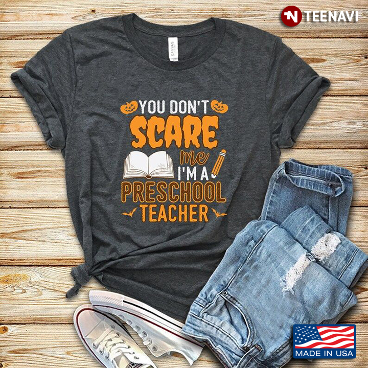 You Don't Scare Me I'm A Preschool Teacher for Halloween