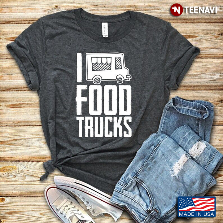 I Food Trucks Funny Design