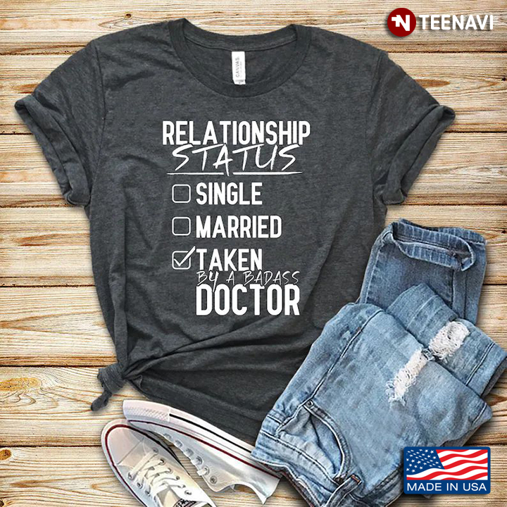 Relationship Status Single Married Taken By A Badass Doctor